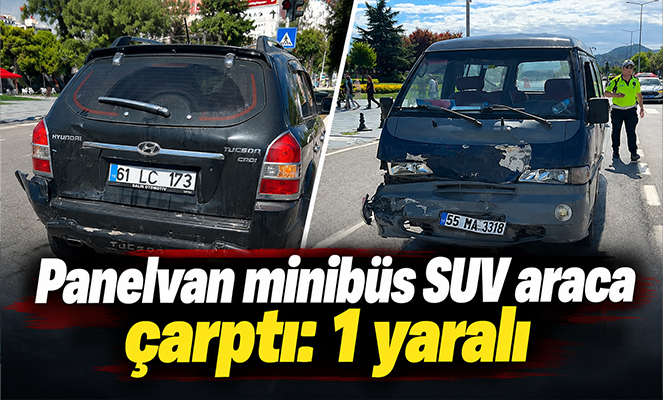 Panelvan minibüs SUV araca çarptı: 1 yaralı