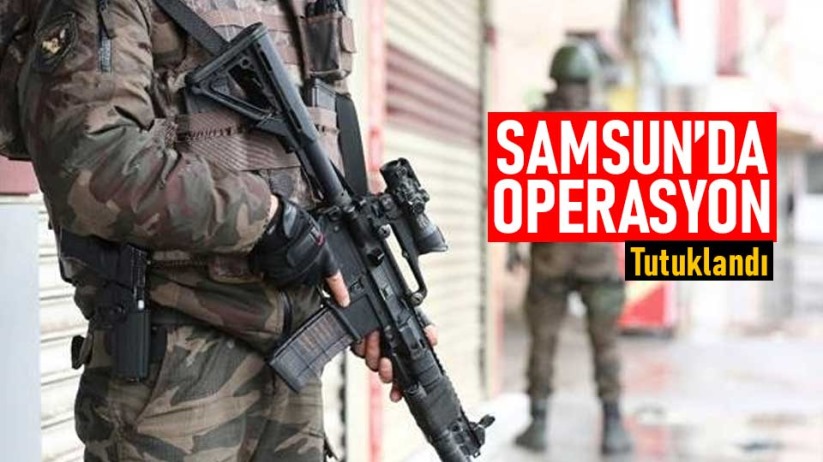 Samsun'da operasyon! 1 tutuklama, 1 adli kontrol