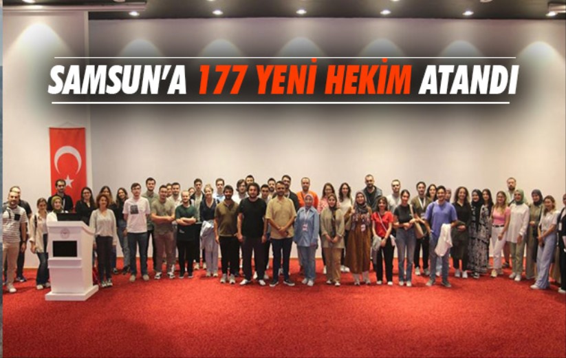 Samsun'a 177 yeni hekim atandı