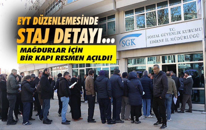 EYT düzenlemesinde staj detayı... Mağdurlar için bir kapı resmen açıldı! 