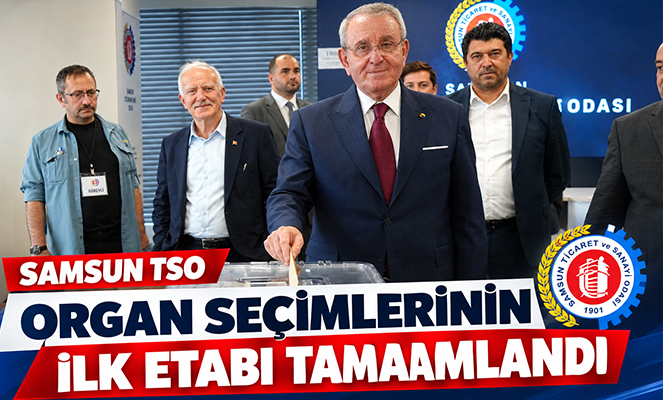 Samsun TSO organ seçimlerinin ilk etabı tamamlandı