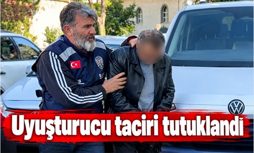 Uyuşturucu taciri tutuklandı