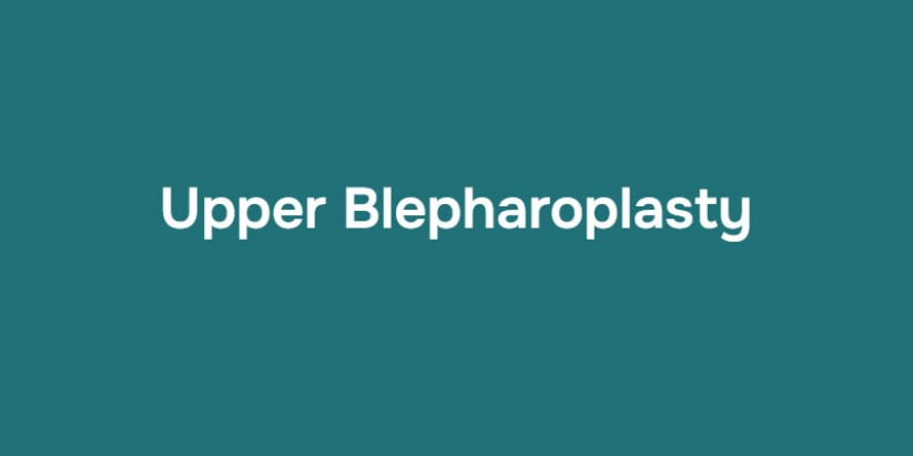 Upper Blepharoplasty: Üst Göz Kapağı Estetiğinde Modern Yaklaşım