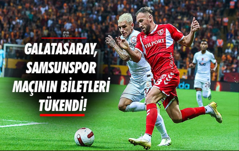 Galatasaray, Samsunspor maçının biletleri tükendi!