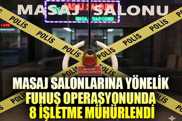 Samsun'da fuhuş operasyonunda 8 işletme mühürlendi