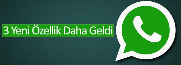 WhatsApp'tan 3 Yeni Özellik