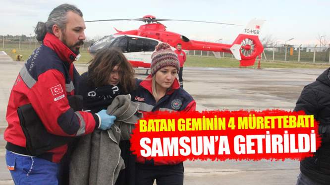 Samsun Haberleri: Batan Geminin 4 Mürettebatı Samsun Havaalanına Getirildi!
