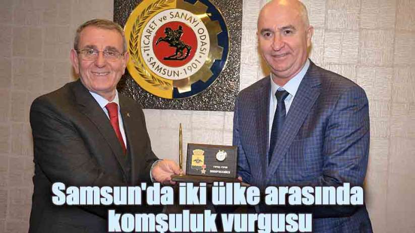 Samsun'da iki ülke arasında komşuluk vurgusu