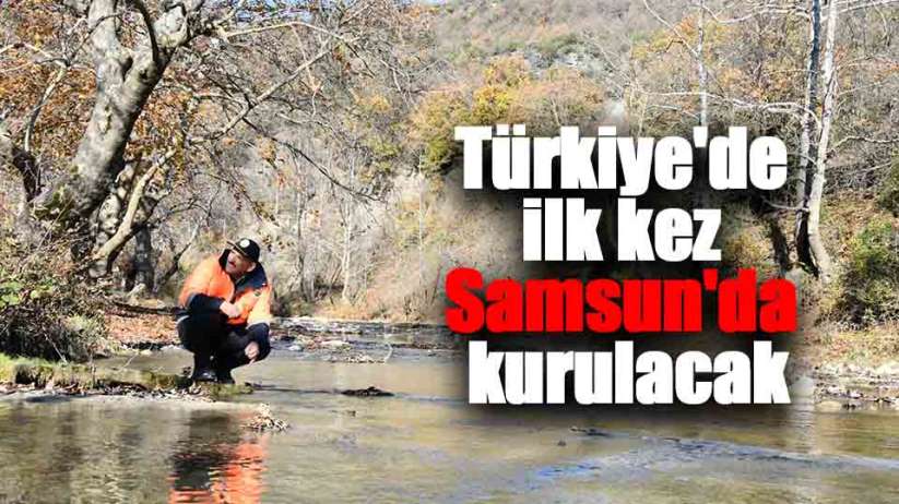 Türkiye'de ilk kez Samsun'da kurulacak