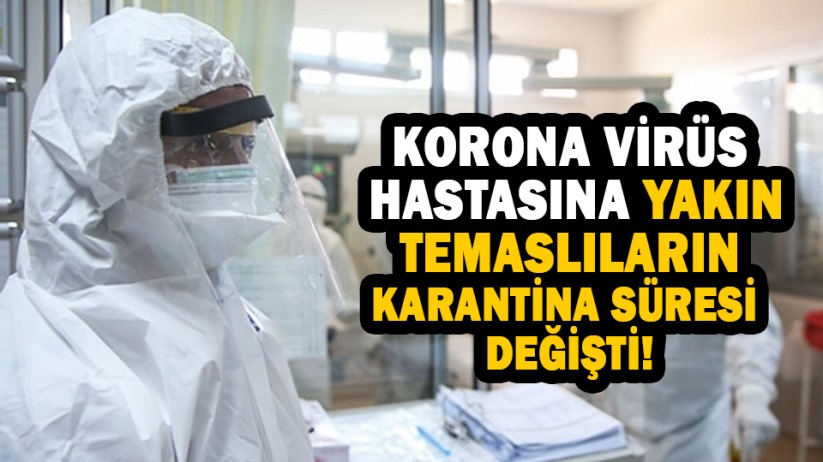 Korona virüs hastasına yakın temaslıların karantina süresi değişti!