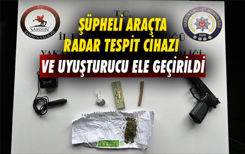 Samsun'da şüpheli araçta radar tespit cihazı ve uyuşturucu ele geçirildi