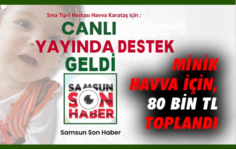 SMA hastası Samsunlu minik Havva için destek!