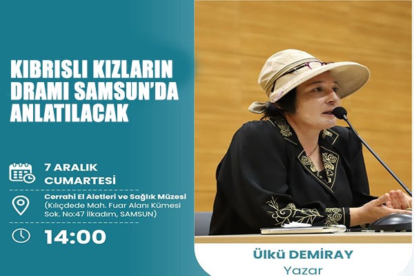Kıbrıslı kızların dramı Samsun'da anlatılacak