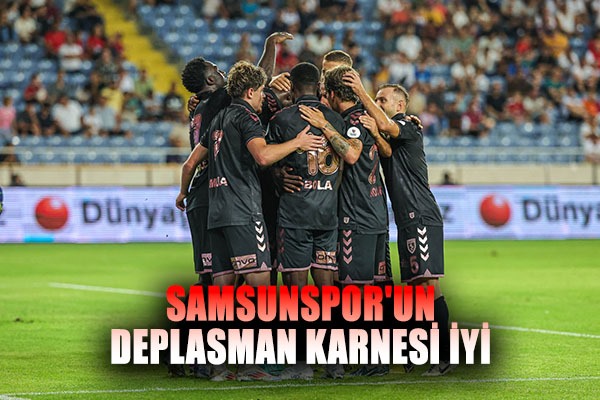 Samsunspor'un Deplasman Karnesi İyi