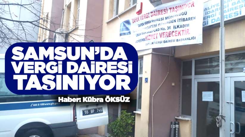 Samsun'da Vergi Dairesi taşınıyor