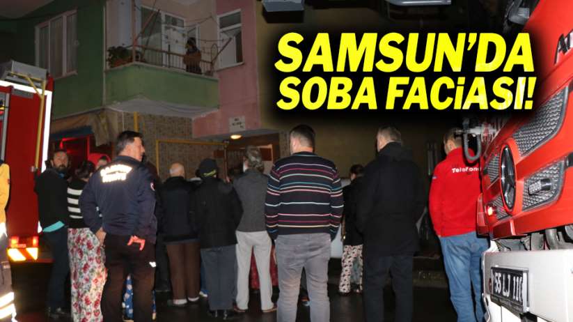 Samsun'da soba faciası