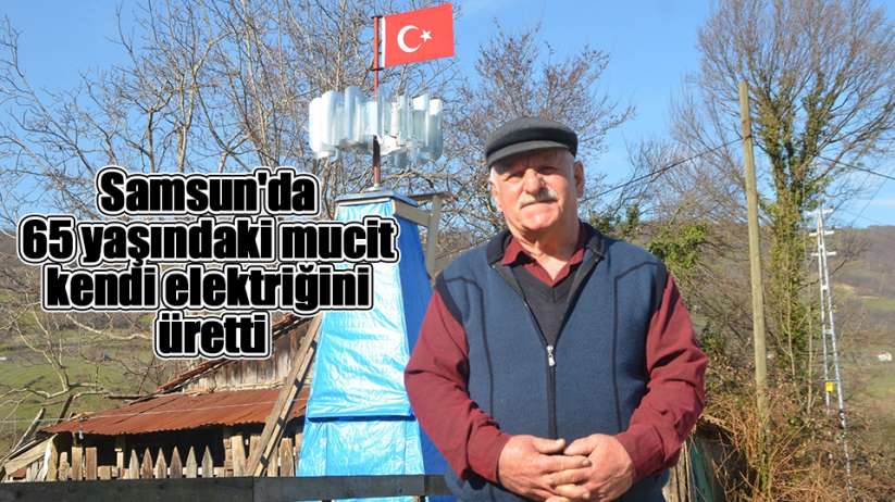 Samsun'da 65 yaşındaki mucit kendi elektriğini üretti