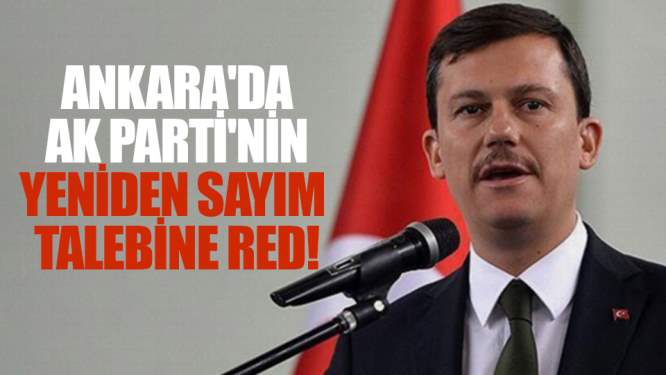 Ankara'da AK Parti'nin yeniden sayım talebine red!