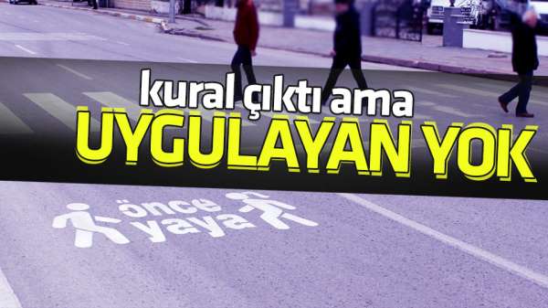 Kural çıktı ama uygulayan yok