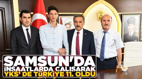 Samsun'da İnşaatlarda çalışarak YKS' de Türkiye 11. oldu