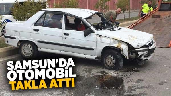 Samsun'da otomobil takla attı