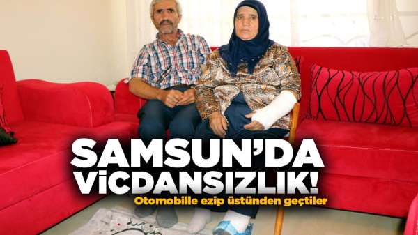 Samsun'da vicdansızlık! Otomobille ezip üstünden geçtiler