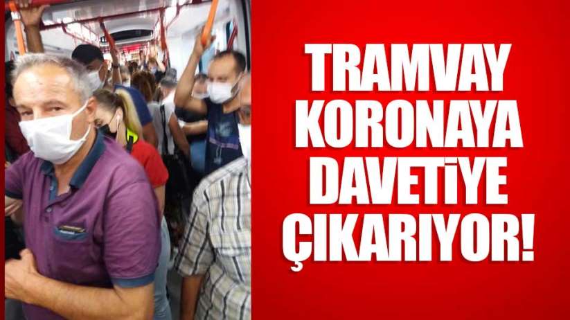 Samsun'da tramvay koronaya davetiye çıkarıyor