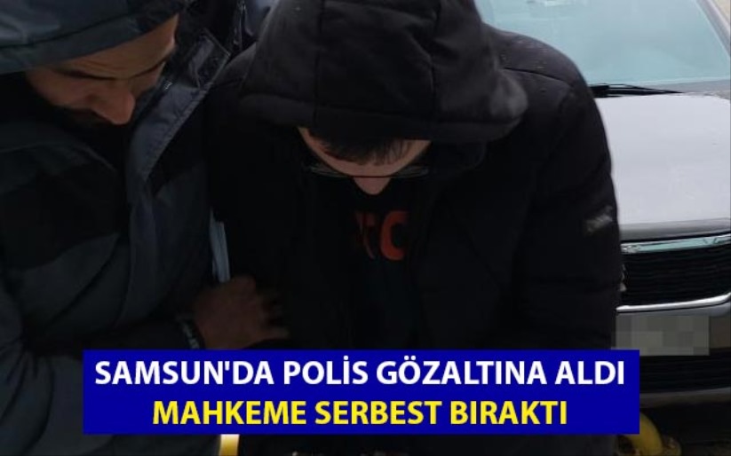 Samsun'da polis gözaltına aldı, mahkeme serbest bıraktı