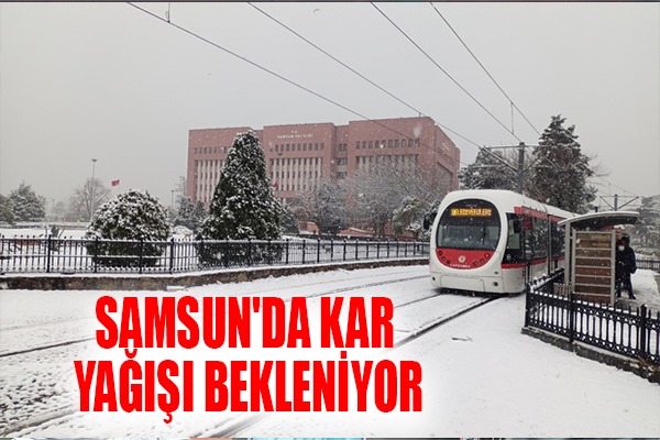 Samsun'da kar yağışı bekleniyor