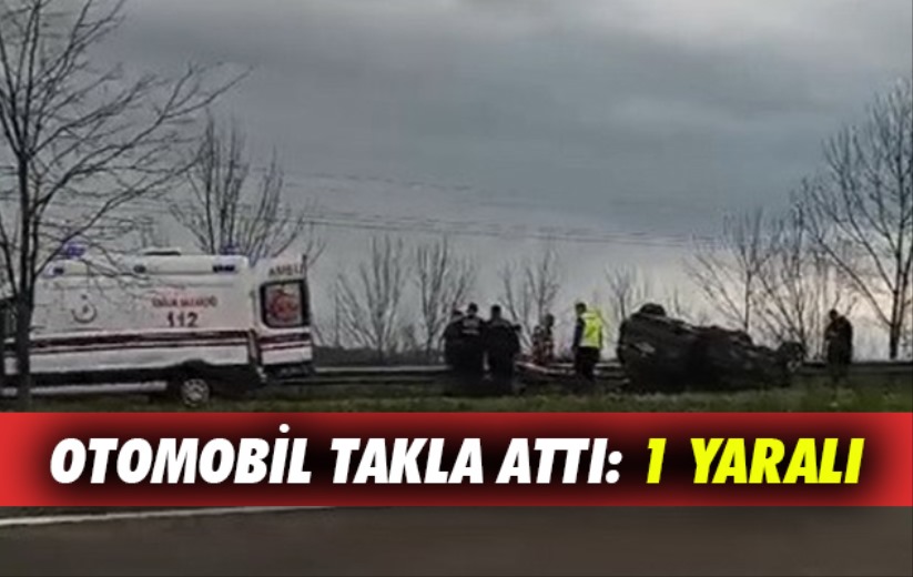 Otomobil takla attı: 1 yaralı