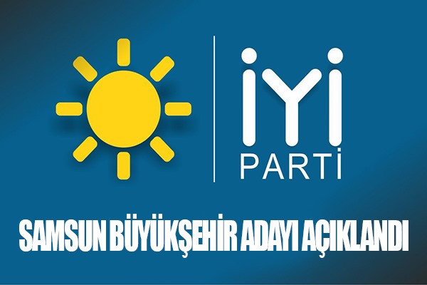 İYİ Parti'nin Samsun Büyükşehir Belediyesi Adayı belli oldu