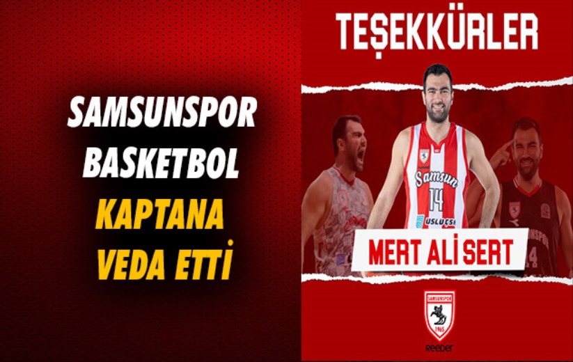 Samsunspor Basketbol kaptana veda etti