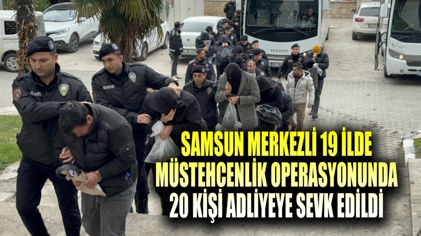 Samsun merkezli 19 ilde müstehcenlik operasyonunda 20 kişi adliyeye sevk edildi