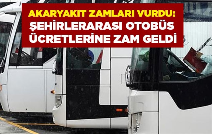 Akaryakıt zamları vurdu: Şehirlerarası otobüs ücretlerine zam geldi