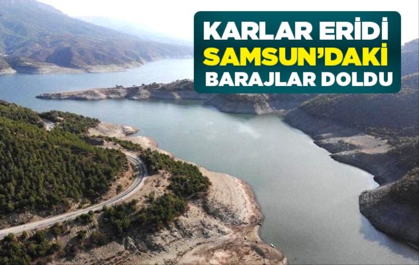 Samsun'daki barajlar doldu