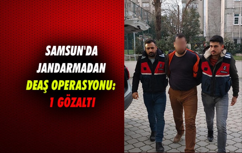 Samsun'da jandarmadan DEAŞ operasyonu: 1 gözaltı