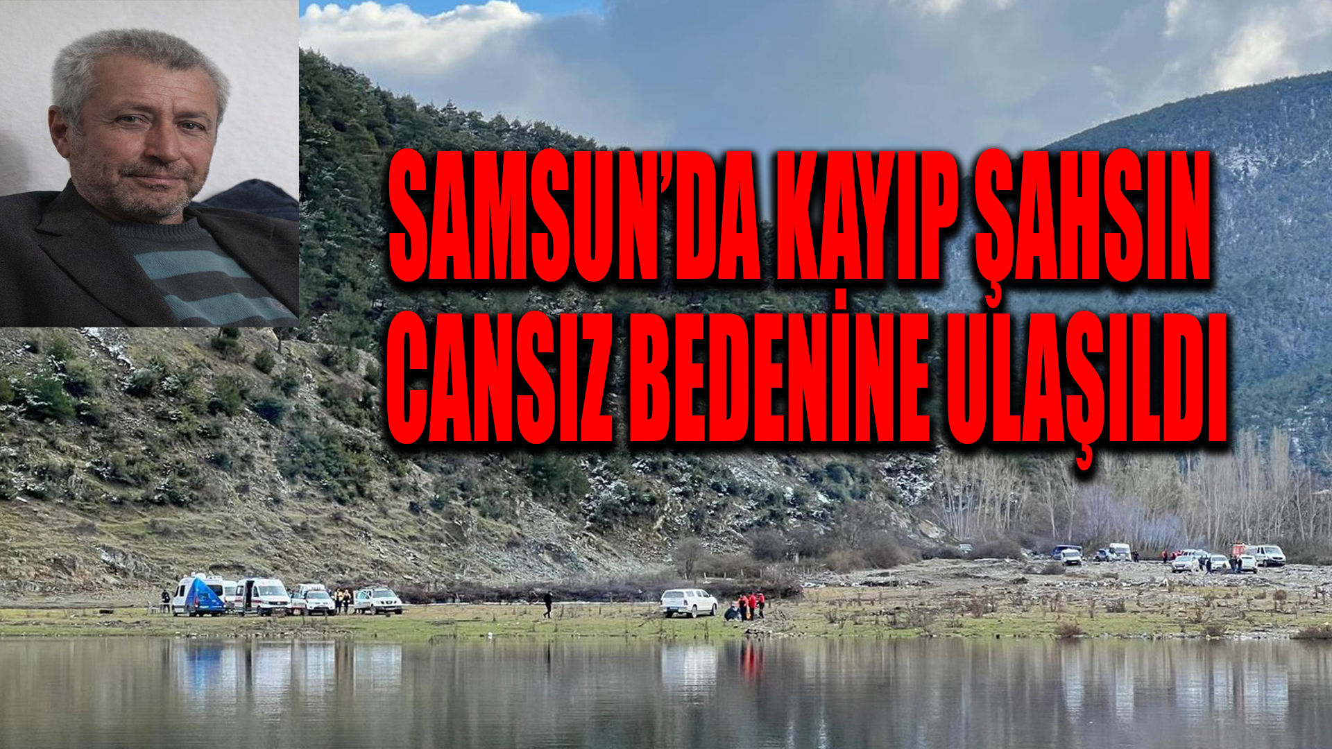 Vezirköprü'de Kayıp Olan Nimet Serdar'ın Cansız Bedeni 23'üncü Günde Bulundu