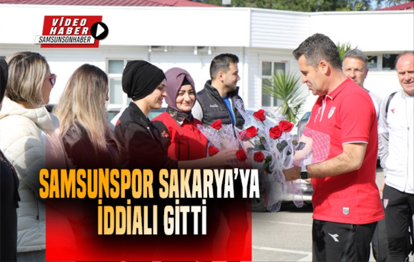 Samsunspor kafilesi Sakarya'ya iddialı gitti