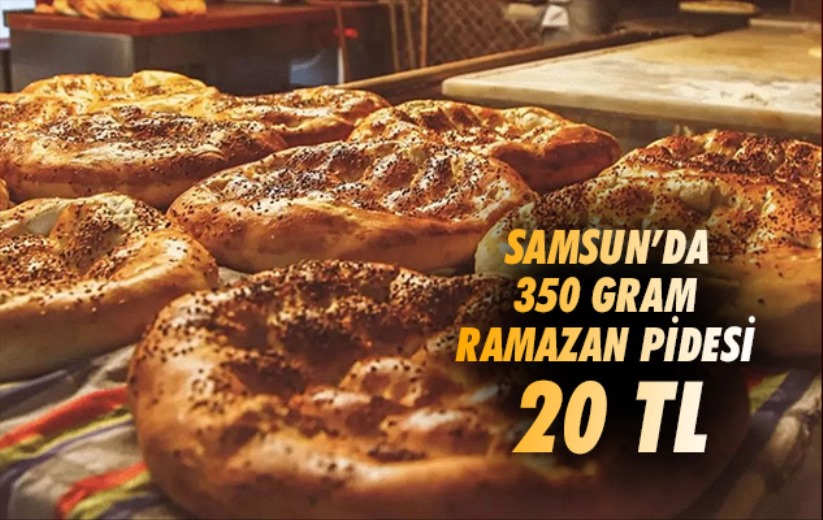 Samsun'da 350 gram Ramazan pidesi 20 TL