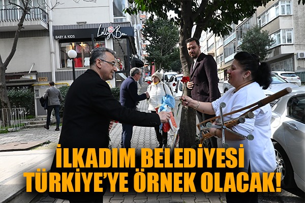 İlkadım Belediyesi Türkiye'ye Örnek Olacak!