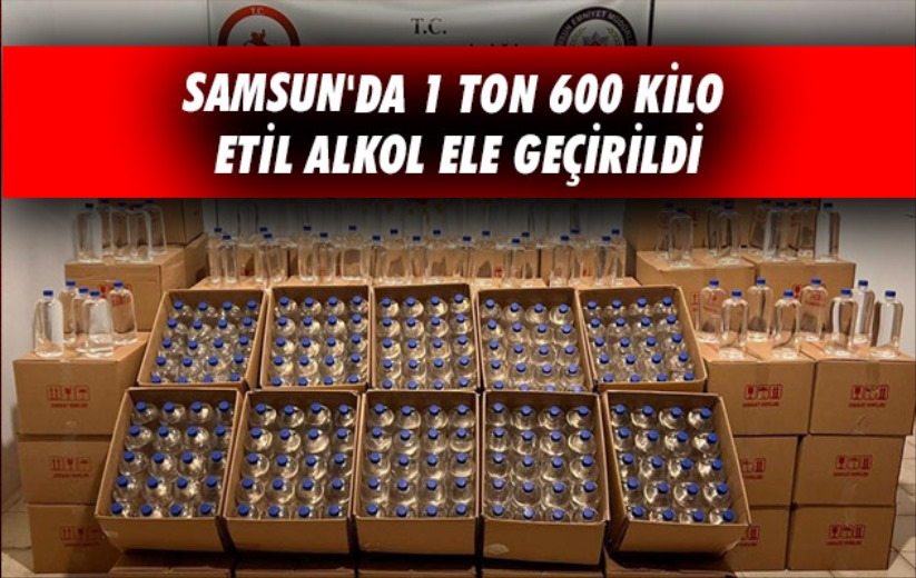 Samsun'da 1 ton 600 kilo etil alkol ele geçirildi