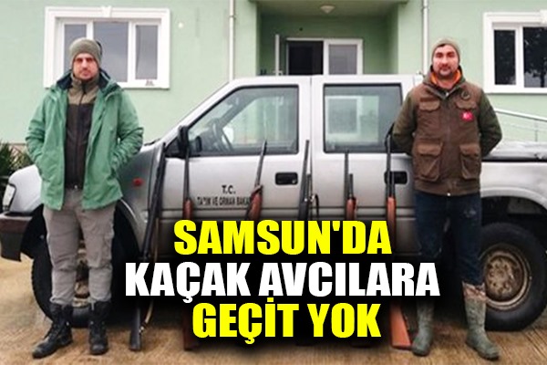 Samsun'da kaçak avcılara geçit yok
