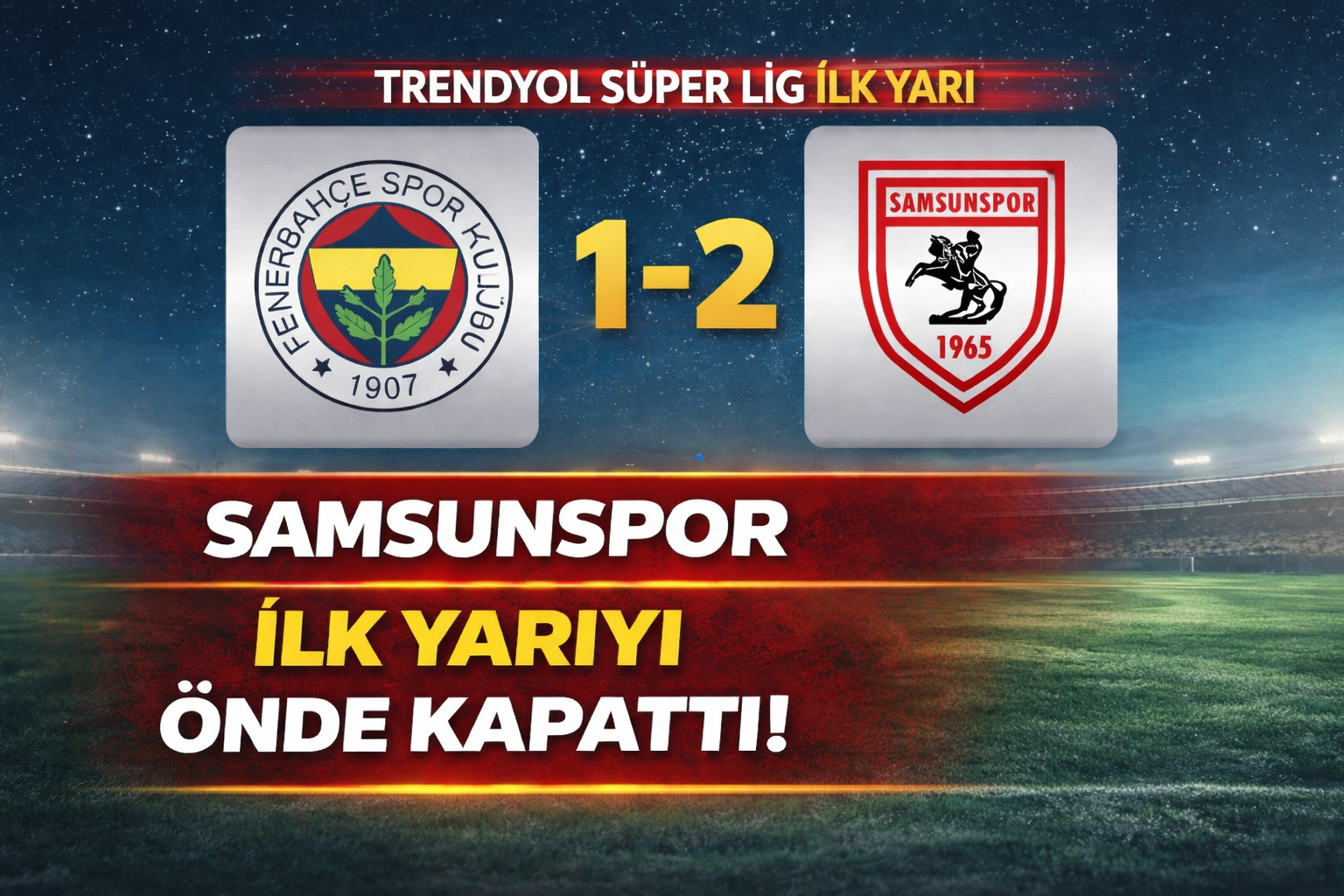 Samsunspor Kadıköy'de ilk yarıyı önde kapattı
