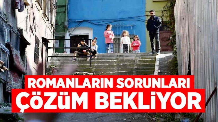 Romanların sorunları çözüm bekliyor
