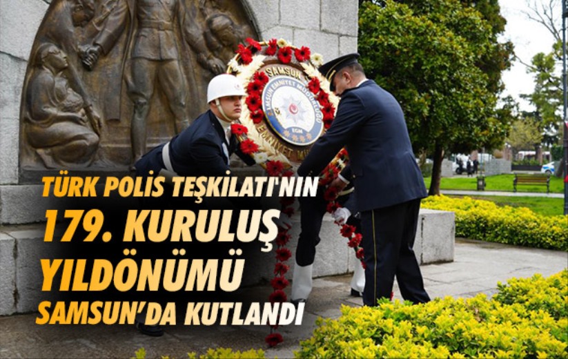 Türk Polis Teşkilatı'nın 179. kuruluş yıldönümü Samsun'da kutlandı