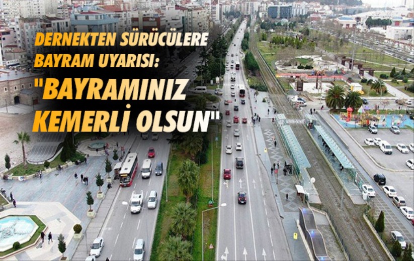 Samsun'da dernekten sürücülere bayram uyarısı: 'Bayramınız kemerli olsun'