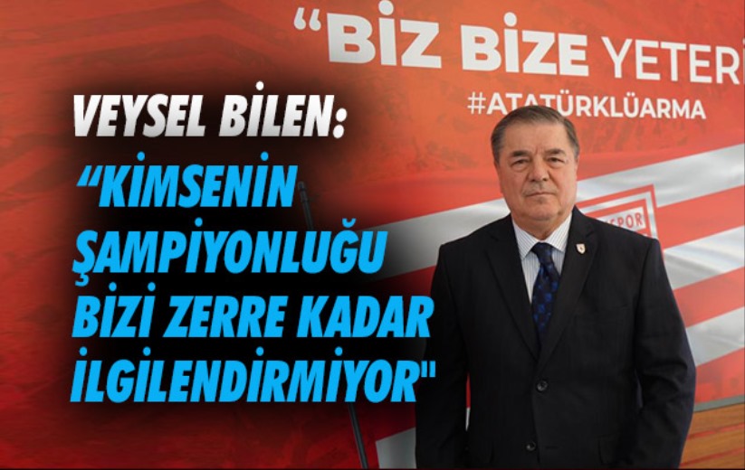 Başkan Vekili Bilen: 'Bizi ne Fenerbahçe'nin ne de Galatasaray'ın şampiyonluğu zerre kadar ilgilend