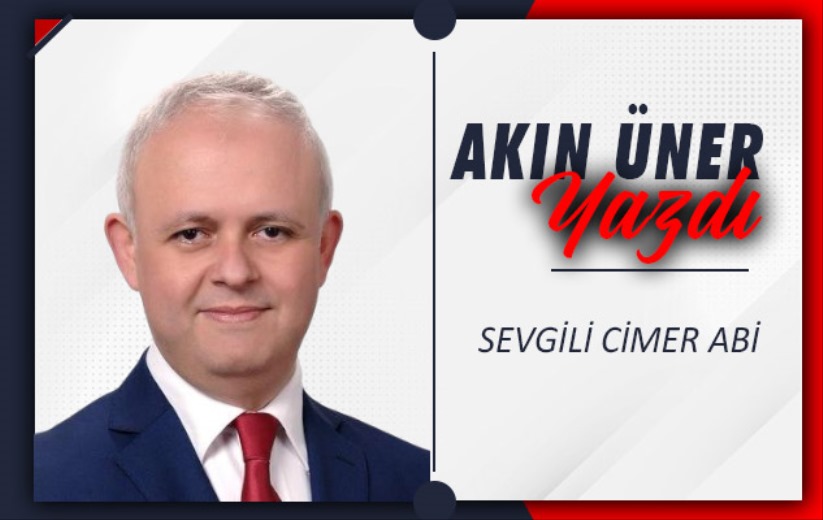SEVGİLİ CİMER ABİ