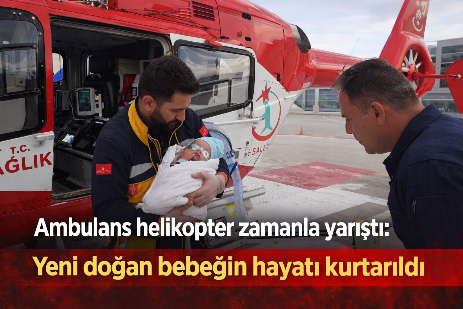 Ambulans helikopter yeni doğan bebek için zamanla yarıştı