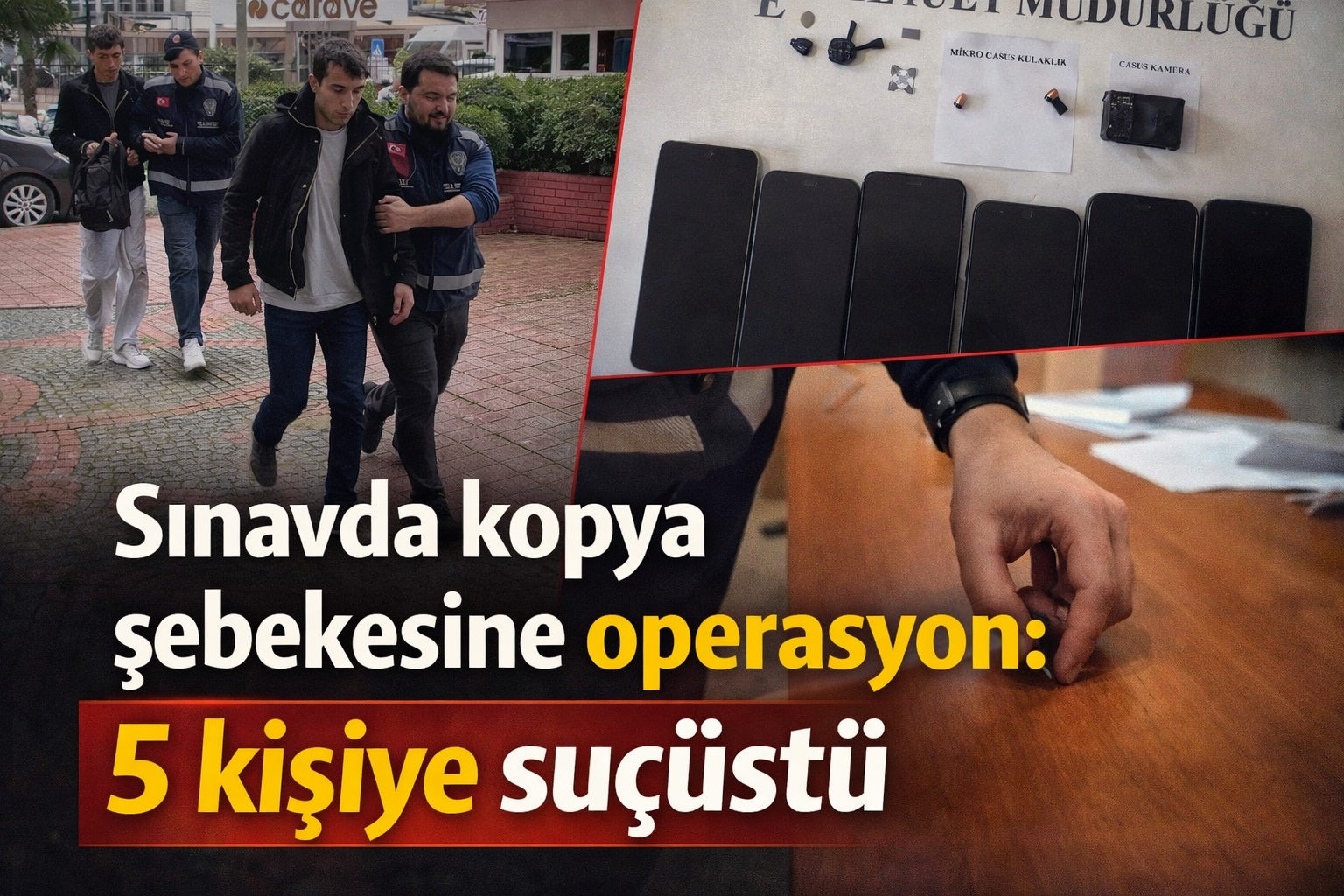 Sınavda kopya şebekesine operasyon: 5 kişiye suçüstü